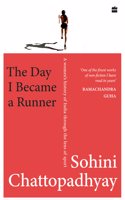 The Day I Became a Runner : A Women's History of India through the Lens of Sport