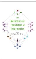 Mathematical Foundation of Informatics, the - Proceedings of the Conference