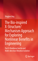 Bio-Inspired X-Structure/Mechanism Approach for Exploring Nonlinear Benefits in Engineering