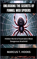 Unlocking the Secrets of Funnel Web Spiders