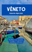 Véneto Guía de viaje 2025: Pueblos con encanto, castillos y olivares