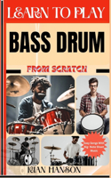 Learn to Play Bass Drum from Scratch