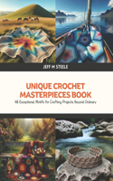 Unique Crochet Masterpieces Book