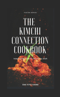 Kimchi Connection Cookbook: Integrating Kimchi into Every Dish