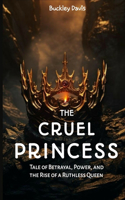 Cruel Princess: Tale of Betrayal, Power, and the Rise of a Ruthless Queen