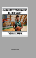 Giannis Antetokounmpo's Path to Glory