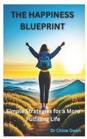 Happiness Blueprint: Simple Strategies for a More Fulfilling Life