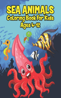 Sea Animals Coloring Book For Kids Ages 4-12: A Great Ocean Animals Activity & Sea Creatures Stress Fun Relaxation Coloring Book With Underwater Marine Life & Stingray, Jellyfish and Other Natur