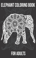Elephant Coloring Book For Adults: An Adult Coloring Book of 50 Elephant, Henna and Paisley Style Elephant .Animal Coloring Books for Adults.