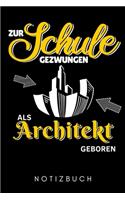 Zur Schule Gezwungen ALS Architekt Geboren Notizbuch