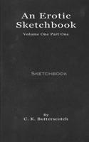 An Erotic Sketchbook: Volume One Part One