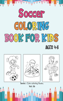 Soccer Coloring Book for Kids Ages 4-8.: Soccer Players Coloring Book, Coloring Pages for Girls and Boys (Toddlers Preschoolers & Kindergarten) with Cute Simple Designs.