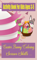 Activity Book For Kids Ages 3-5: Easter Bunny Coloring, Scissor Skills ...