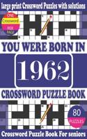 You Were Born in 1962: Crossword Puzzle Book: Crossword Games for Puzzle Fans & Exciting Crossword Puzzle Book for Adults With Solution