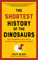 The Shortest History of the Dinosaurs