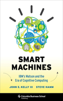 Smart Machines: IBM's Watson and the Era of Cognitive Computing(Columbia Business School Publishing)
