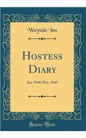 Hostess Diary: Jan. 1940-Dec. 1940 (Classic Reprint)