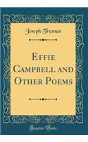 Effie Campbell and Other Poems (Classic Reprint)