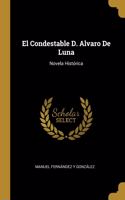 El Condestable D. Alvaro De Luna