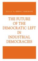 Future of the Democratic Left in Industrial Democracies