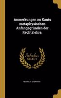Anmerkungen zu Kants metaphysischen Anfangsgründen der Rechtslehre.