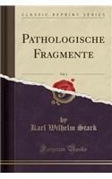 Pathologische Fragmente, Vol. 1 (Classic Reprint)