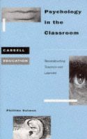 Psychology in the Classroom: Reconstructing Teachers and Learners (Cassell education series) Paperback â€“ 1 January 1995
