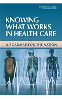 Knowing What Works in Health Care