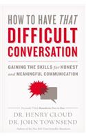 How to Have That Difficult Conversation: Gaining the Skills for Honest and Meaningful Communication