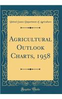 Agricultural Outlook Charts, 1958 (Classic Reprint)