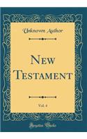 New Testament, Vol. 4 (Classic Reprint)