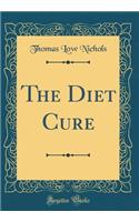 The Diet Cure (Classic Reprint)