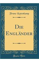 Die Engländer (Classic Reprint)