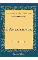 L'Ambassadeur (Classic Reprint)
