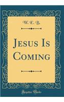 Jesus Is Coming (Classic Reprint)