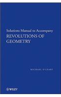 Revolutions of Geometry, Solutions Manual to Accompany Revolutions in Geometry