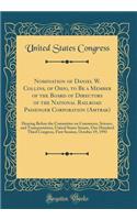 Nomination of Daniel W. Collins, of Ohio, to Be a Member of the Board of Directors of the National Railroad Passenger Corporation (Amtrak): Hearing Before the Committee on Commerce, Science, and Transportation, United States Senate, One Hundred Thi: Hearing Before the Committee on Commerce, Science, and Transportation, United States Senate, One Hundred Third Cong