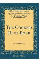 The Cookery Blue Book (Classic Reprint)
