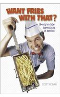 Want Fries with That?