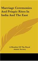 Marriage Ceremonies And Priapic Rites In India And The East