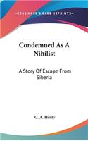 Condemned As A Nihilist