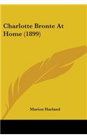 Charlotte Bronte At Home (1899): (English)
