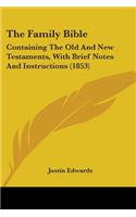 Family Bible: Containing The Old And New Testaments, With Brief Notes And Instructions (1853)