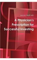 Physician's Prescription for Successful Investing