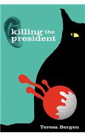Killing the President