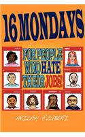 16 Mondays