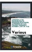 Addresses at the Inauguration of Professor Noah Porter, as President of Yale College, Wednesday ...