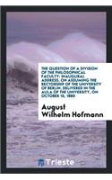 The Question of a Division of the Philosophical Faculty: Inaugural Address ...