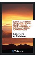 Sunset All-Western Cook Book; How to Select, Prepare, Cook, and Serve All Typically Western Food Products