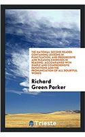 The National Second Reader: Containing Lessons in Punctuation; And Progressive and Pleasing Exercises in Reading, Accompanied with Simple and Comprehensive Definitions and the 